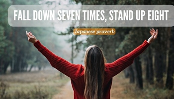 Understanding the Japanese Proverb: "Fall Down Seven Times, Stand Up Eight"